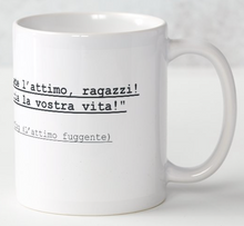 Carica l&#39;immagine nel visualizzatore di Gallery, Tazza frase L&#39;attimo fuggente
